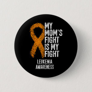 Leukaemia My Mum's Fight Is My Fight Leukaemia Awa 6 Cm Round Badge