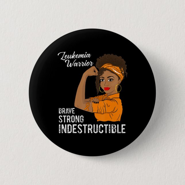Leukaemia Warrior Indestructible Cancer Survivor A 6 Cm Round Badge (Front)