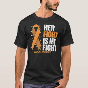 Leukemia Awareness  Her Fight Is My Fight Leukemia T-Shirt