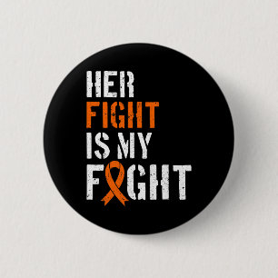 Leukemia Awareness Her Fight Is My Fight Support 2 6 Cm Round Badge
