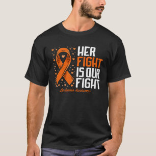 Leukemia Awareness Her Fight is our fight Leukemi T-Shirt
