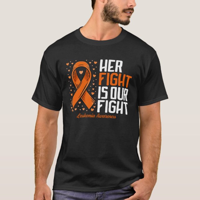 Leukemia Awareness  Her Fight is our fight Leukemi T-Shirt (Front)
