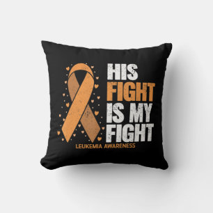 Leukemia Awareness His Fight is my fight Leukemia Cushion