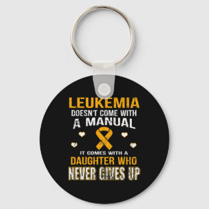 LEUKEMIA comes with a daughter who never gives up  Key Ring