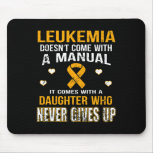 LEUKEMIA comes with a daughter who never gives up  Mouse Mat