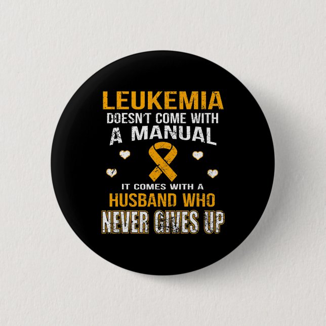 LEUKEMIA comes with a husband who never gives up t 6 Cm Round Badge (Front)