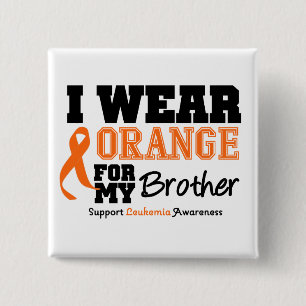 Leukemia I Wear Orange For Brother 15 Cm Square Badge