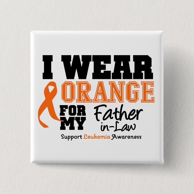 Leukemia I Wear Orange For Father-in-Law 15 Cm Square Badge (Front)