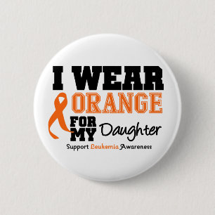 Leukemia I Wear Orange For My Daughter 6 Cm Round Badge