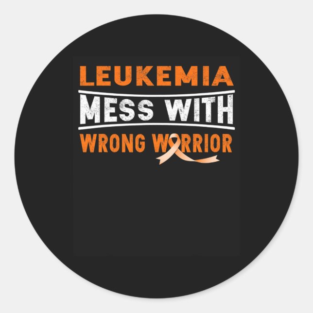 LEUKEMIA MESS WITH THE WRONG WARRIOR  CLASSIC ROUND STICKER (Front)