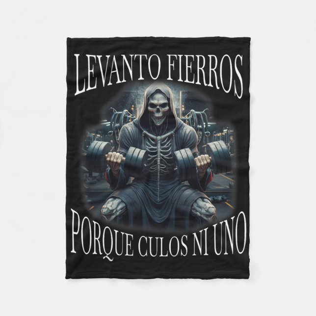 Levanto Fierros Porque Culos Ni Uno Calacas Chidas Fleece Blanket (Front)