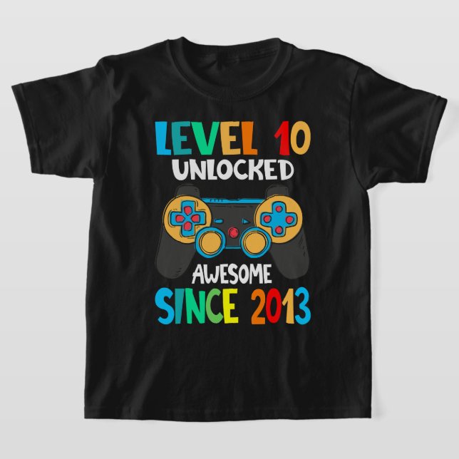 Level 10 Unlocked Awesome Since 2013-10th Birthday T-Shirt (Laydown)