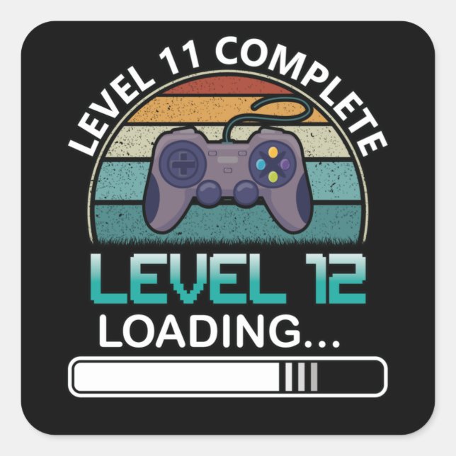Level 11 Complete Level 12 | Birthday Video Game Square Sticker (Front)
