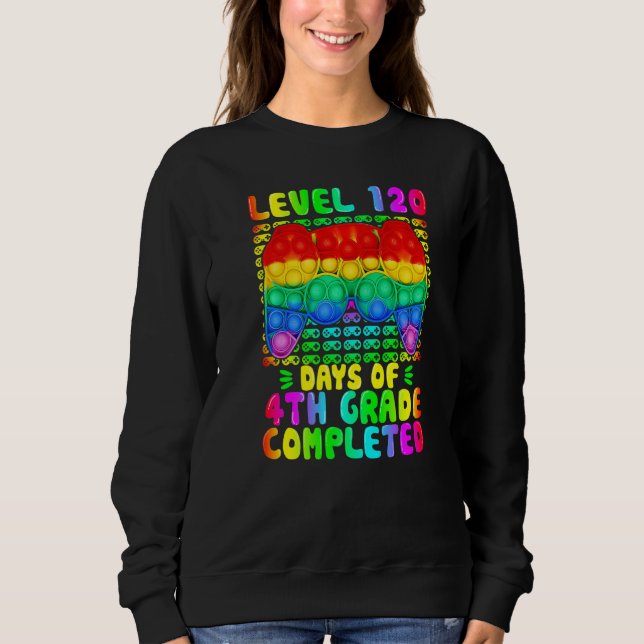 Level 120 Days Of 4th Grade Completed Video Game P Sweatshirt (Front)
