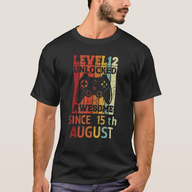 Level 12 Unlocked Awesome Since 15th August Birthd T-Shirt (Front)