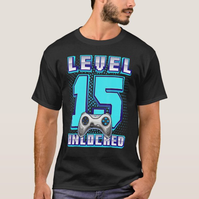 Level 15 Unlocked Video Game 15th Birthday Gamer B T-Shirt (Front)