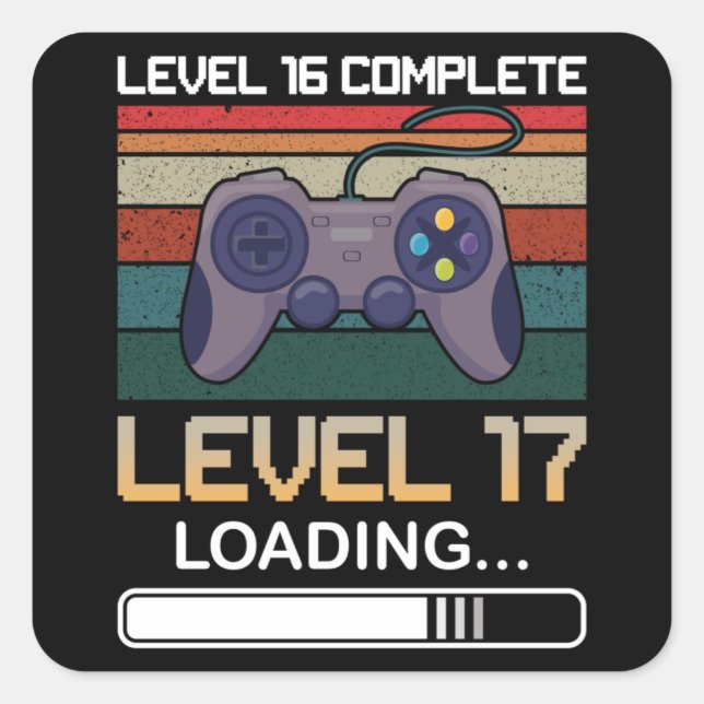 Level 16 Complete Level 17 | Birthday Video Game Square Sticker (Front)