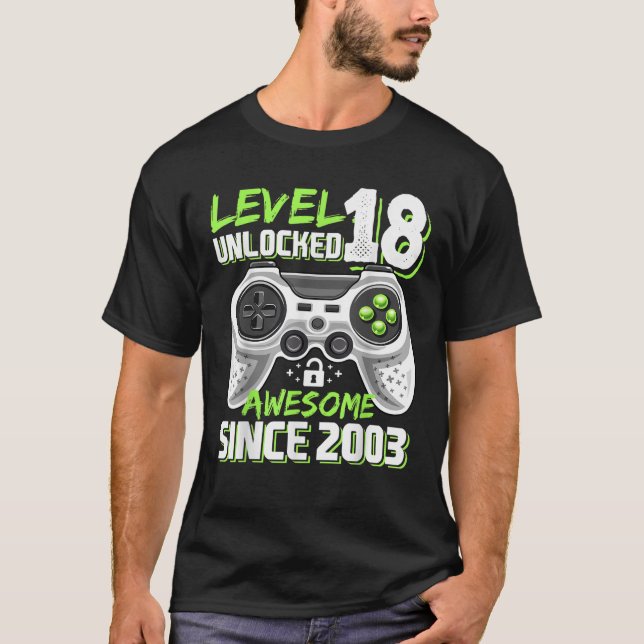 Level 18 Unlocked Awesome 2003 Video Game 18th Bir T-Shirt (Front)