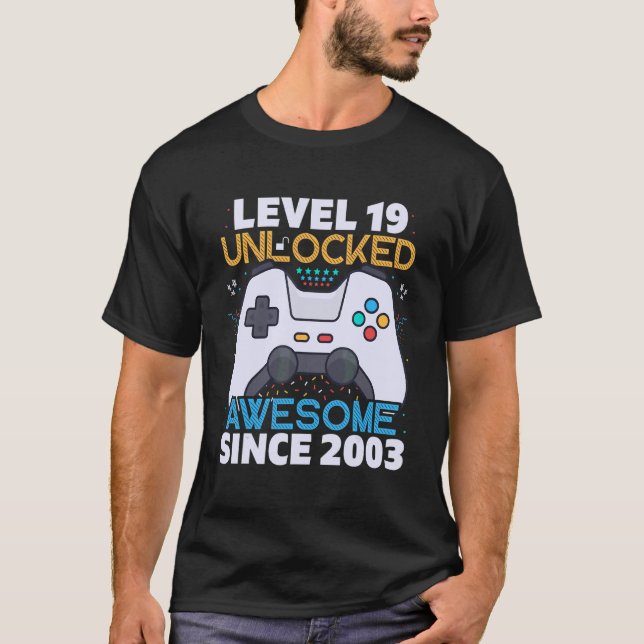 Level 19 Unlocked Awesome Since 2003  19th Birthda T-Shirt (Front)