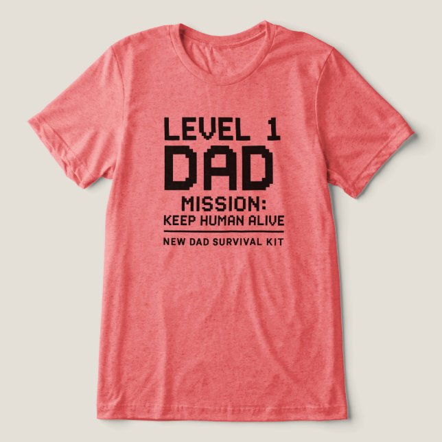 Level 1 Dad Mission Keep Human Alive Funny Gamer Tri-Blend Shirt (Design Front)