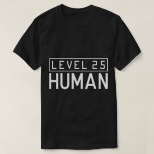 Level 25 Human - Gamer XP Birthday Level Up T-Shirt