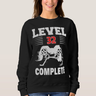 Level 32 Complete Video Gamer 32th Birthday Sweatshirt
