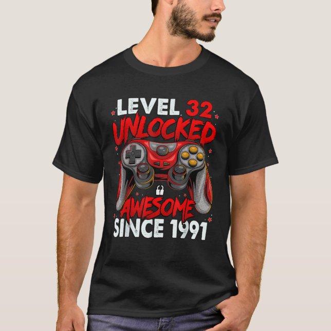 Level 32 Unlocked Awesome Since 1991 32nd Birthday T-Shirt (Front)
