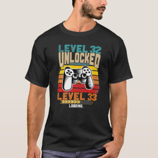 Level 32 Unlocked Level 33 Loading Age 32 T-Shirt