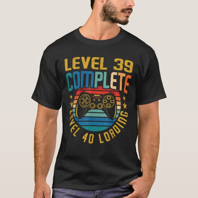 Level 39 Complete Level 40 Loading 39th Birthday V T-Shirt (Front)