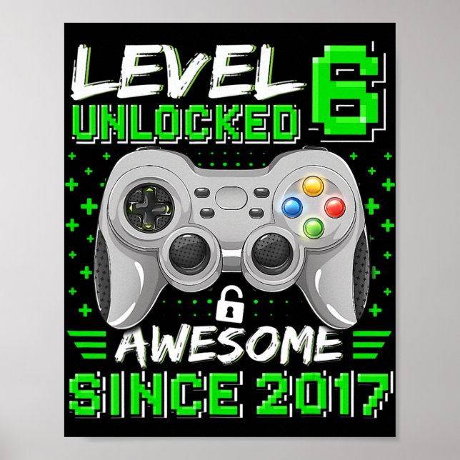 Level 6 Unlocked Awesome 2017 Video Game 6th Birth Poster (Front)