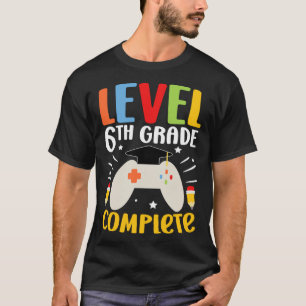 Level 6th Grade Complete Happy Last Day Of 6th Gra T-Shirt