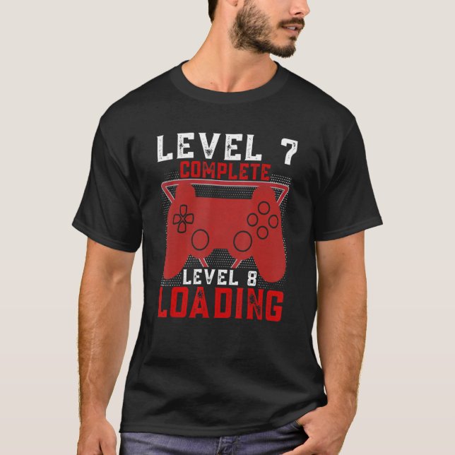 LEVEL 7 Complete LEVEL 8 Loading Gamer Birthday T-Shirt (Front)