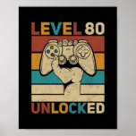 Level 80 Unlocked 80th Birthday 80 Years Old Poster<br><div class="desc">Level 80 Unlocked 80th Birthday 80 Years Old Gamer Women Men Gift. Perfect gift for your dad,  mum,  papa,  men,  women,  friend and family members on Thanksgiving Day,  Christmas Day,  Mothers Day,  Fathers Day,  4th of July,  1776 Independant day,  Veterans Day,  Halloween Day,  Patrick's Day</div>