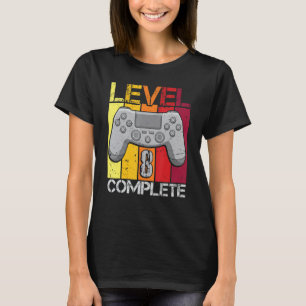 Level 8 Complete  Gamer 8th Birthday & 8th Anniver T-Shirt