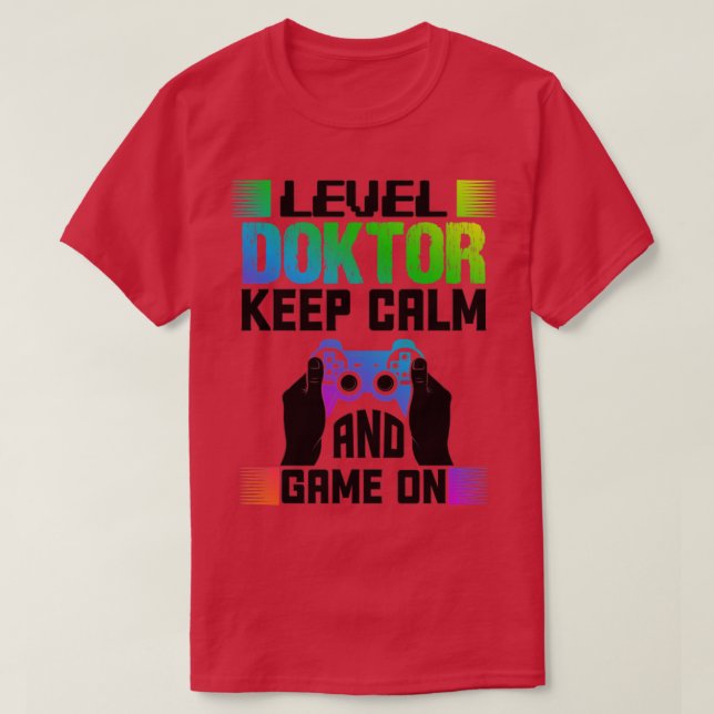 Level Doctor Keep Calm And Game On1  T-Shirt (Design Front)