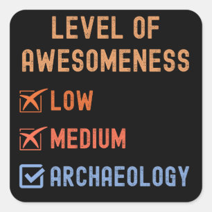 Level of Awesomeness Archaeology Square Sticker