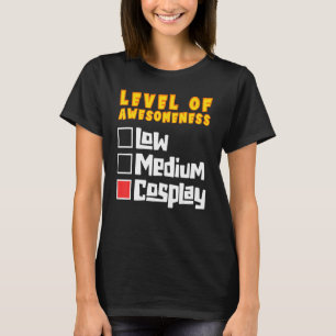Level Of Awesomeness Cosplay Character Cosplay T-Shirt