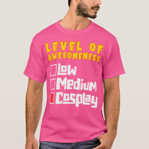 Level Of Awesomeness Cosplay Character Cosplay T-Shirt