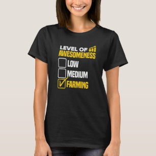 Level Of Awesomeness Low Medium Farmer Agriculture T-Shirt