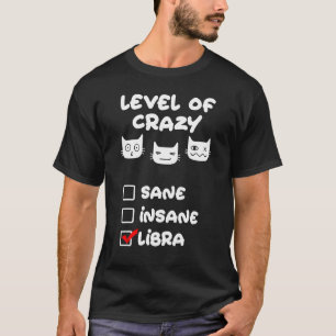 Level of Crazy Libra Zodiac Sign Birthday Cat T-Shirt