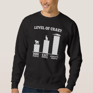 Level Of Crazy Mexican Walking Fish Axolotl Salama Sweatshirt