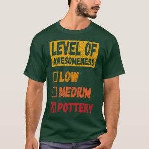 level of Pottery Pottery lover gift T-Shirt