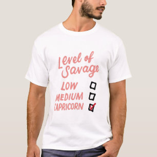 Level Of Savage Low Medium Capricorn Gift Novelty T-Shirt