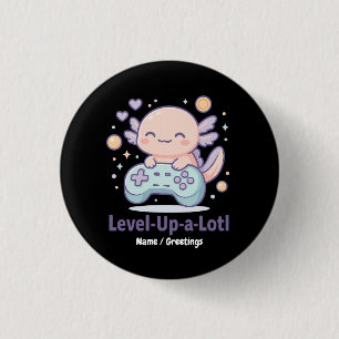 Level-Up-a-Lotl Cute Gamer Axolotl Kawaii Cozy 3 Cm Round Badge