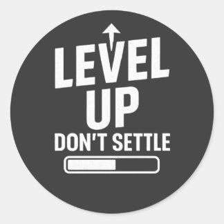 Level up don't settle classic round sticker
