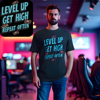 Level Up Get High Repeat Often -Funny Retro Gamer  T-Shirt