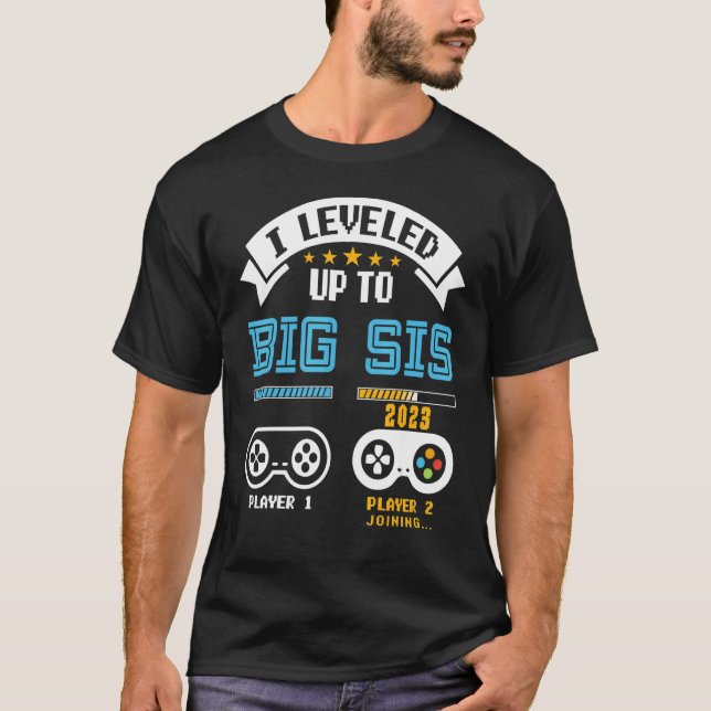 Leveled Up To Big Sis 2023 New Gamer Sister Pregna T-Shirt (Front)