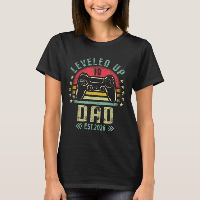 Leveled Up To Dad 2026 Promoted To Daddy Level Unl T-Shirt (Front)
