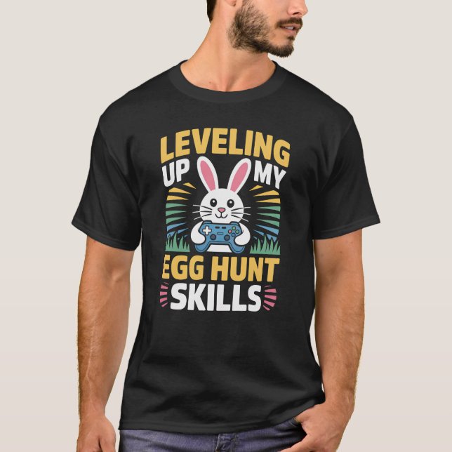 Leveling Up My Egg Hunt Skills Gamer T-Shirt (Front)