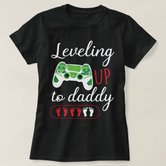 Leveling up to DADDY Game T-Shirt (Design Front)